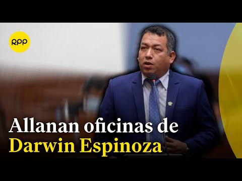 Fiscalía realizó diligencias en oficinas del congresista Darwin Espinoza