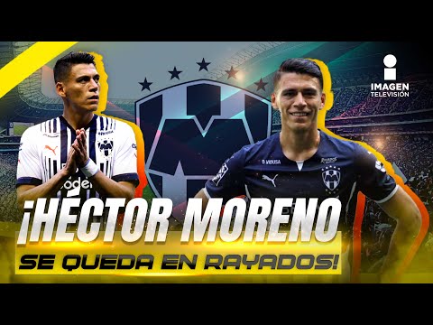 ¡Se queda!  Héctor Moreno renueva contrato con el Monterrey | Imagen Deportes