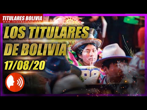 ?? LOS TITULARES DE BOLIVIA ?? ? 17 DE AGOSTO 2020 [ NOTICIAS DE BOLIVIA ] Edición Narrada
