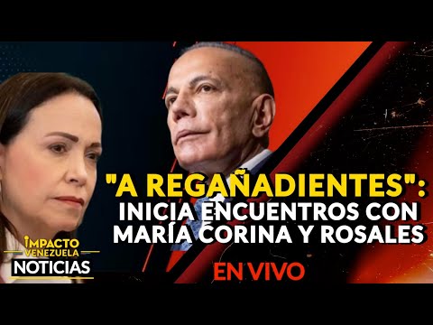 A REGAÑADIENTES: inicia encuentros con María Corina y Rosales