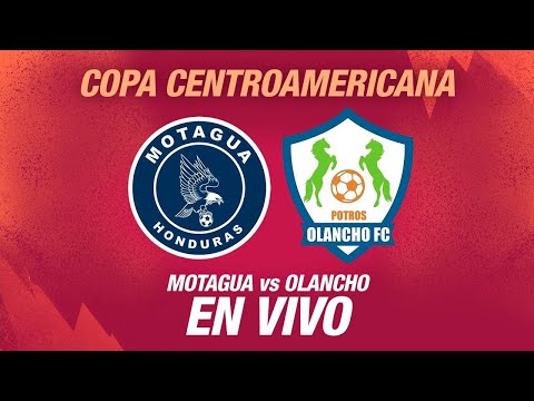 MOTAGUA VS OLANCHO EN VIVO | Concacaf Copa Centroamericana