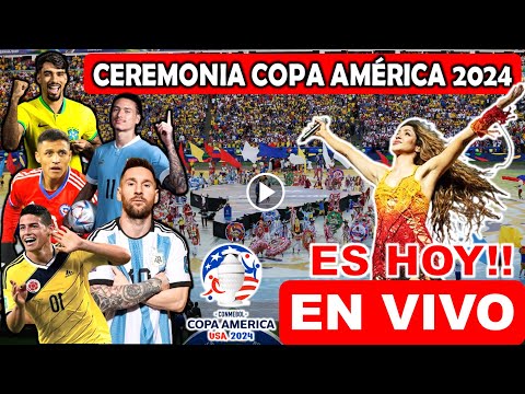 Donde ver la INAUGURACIÓN de Copa América 2024 EN VIVO Argentina vs Canadá hoy presentación Shakira