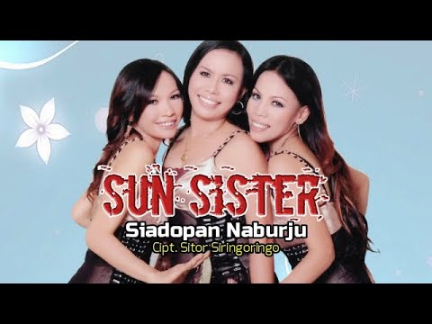SUN SISTER || Siadopan Naburju (Official Music Video)