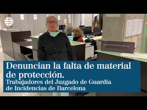 El Juzgado de Guarda de Incidencias de Barcelona denuncia la falta de materiales de protección