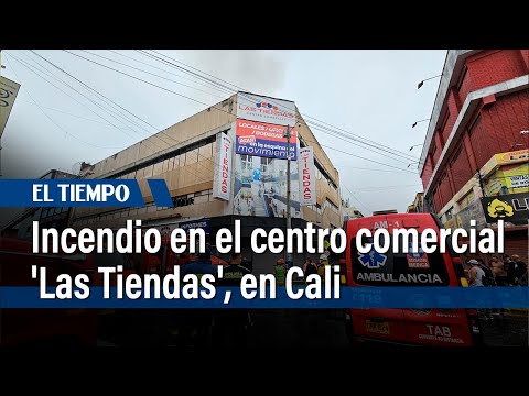 Atienden incendio al interior del centro comercial 'Las Tiendas', en el centro de Cali | El Tiempo