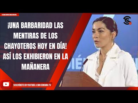 #LoMejorDeSinCensura ¡UNA BARBARIDAD LAS MENTIRAS DE LOS CHAYOTEROS HOY EN DÍA! ASÍ LOS EXHIBIERON..