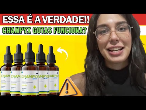 CHAMPYX GOTAS FUNCIONA? (( ATENÇÃO!!?)) - CHAMPYX GOTAS DEPOIMENTO - CHAMPYX GOTAS É CONFIÁVEL??