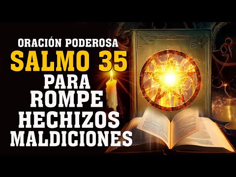 SALMO 35, ORACIÓN PODEROSO PARA ROMPER HECHIZOS, MALDICIONES, BRUJERIAS, ENVIDIAS, PROTECCIÓN