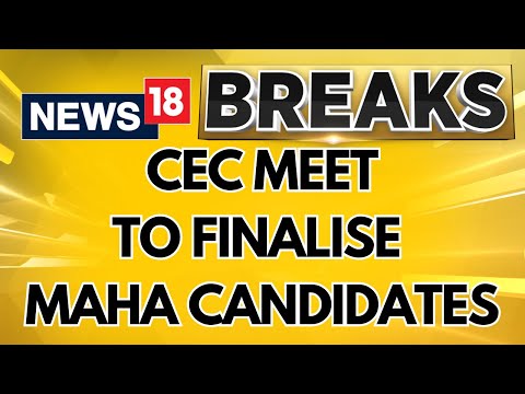 Ahead Of Maharashtra Polls, CEC Meeting To Take Place For Finalising Maharashtra Candidates | News18