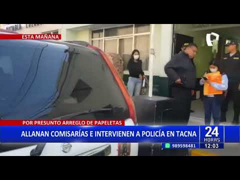 Tacna: allanan comisarías e intervienen a PNP por presuntas irregularidades en papeletas