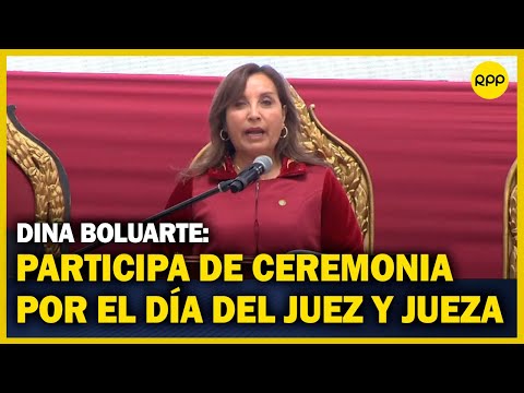 La Pdta. Boluarte presenta discurso en ceremonia por el Día del Juez y la Jueza
