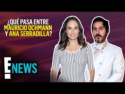 ¿Qué pasa realmente entre Mauricio Ochmann y Ana Serradilla