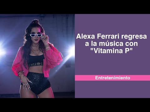 Alexa Ferrari regresa a la música con Vitamina P