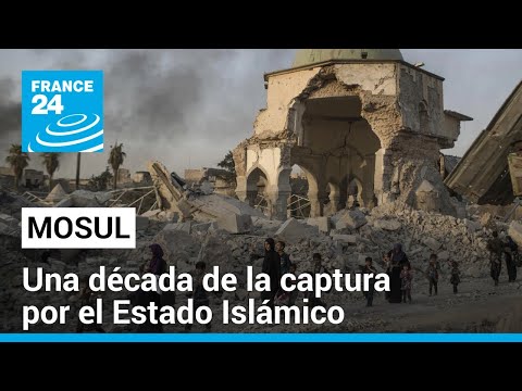 Diez años de la caída de Mosul: ¿qué ha pasado con el Estado Islámico? • FRANCE 24 Español