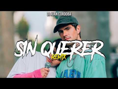 SIN QUERER REMIX - DJ Juan Cordoba - Fer Vazquez Ft Flor Alvarez