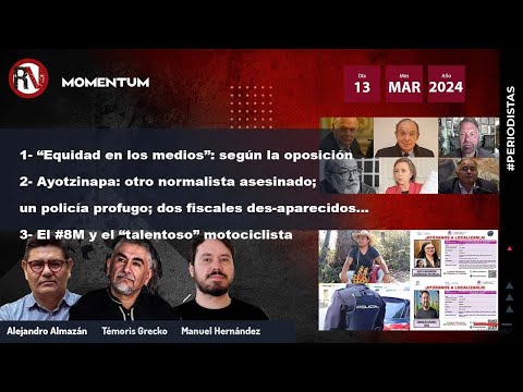 #MesaDePeriodistas - Oposición: “equidad en los medios” | Ayotzinapa: otro normalista asesinado