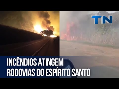 Incêndios atingem rodovias do Espírito Santo