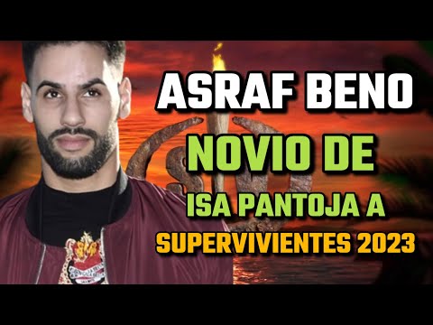 ASRAF BENO el NOVIO de ISA PANTOJA nuevo CONCURSANTE de SUPERVIVIENTES 2023