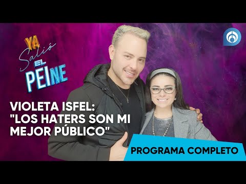 Violeta Isfel: Los Haters Son Mi Mejor Público | ¡YA SALIÓ EL PEINE! | 07/10/24