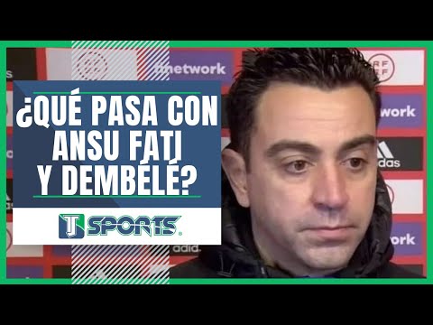 REVELA Xavi todo sobre Ansu Fati y la AUSENCIA de Ousmane Dembélé