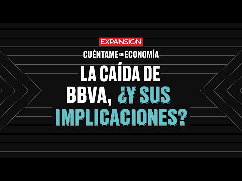 La caída de BBVA, ¿y sus implicaciones | Cuéntame de Economía (podcast)