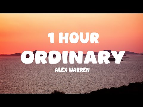 [1 HOUR] Alex Warren - Ordinary (Lyrics)
