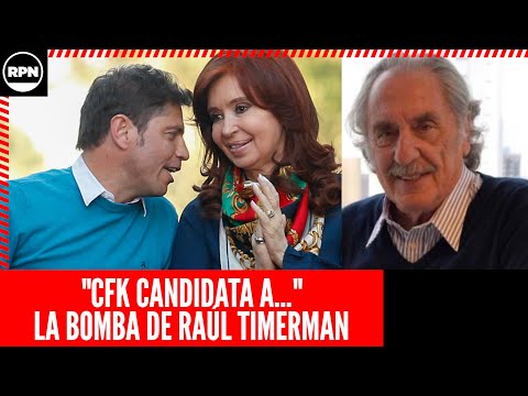 La BOMBA INESPERADA que tiró Raúl Timerman y podría CAMBIAR TODO: CFK candidata a...