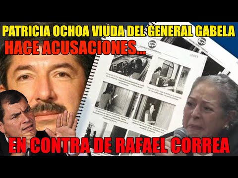 Patricia Ochoa, viuda del general Gabela, hace acusaciones en contra de Rafael Correa