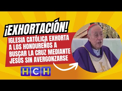Iglesia Católica exhorta a los hondureños a buscar la cruz mediante Jesús sin avergonzarse