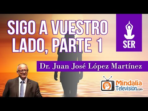 Sigo a vuestro lado, por el Dr. Juan José López Martínez PARTE 1