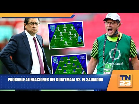 Probable alineaciones del Guatemala vs. El Salvador