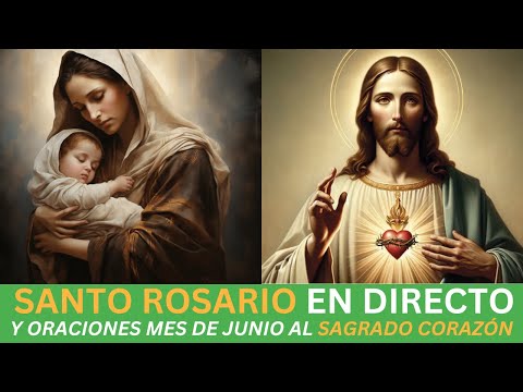 Santo Rosario en vivo, 10 de junio de 2024. Mes del Sagrado Corazón de Jesús