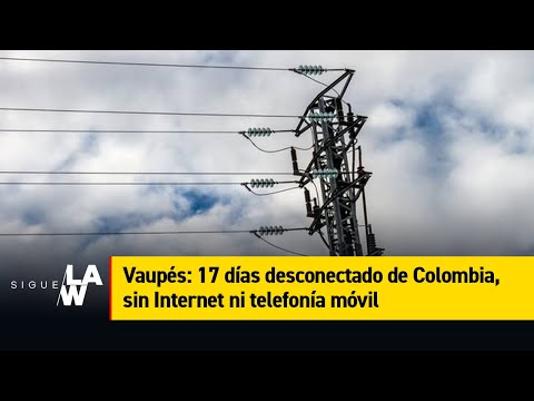 Vaupés: 17 días desconectado de Colombia, sin Internet ni telefonía móvil