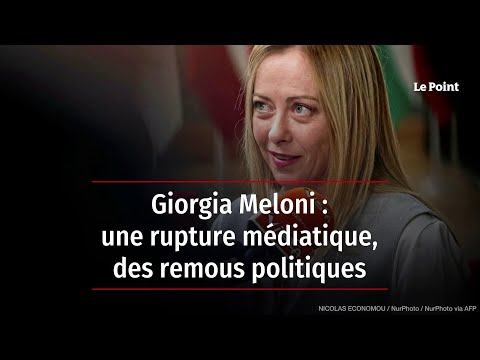 Giorgia Meloni : une rupture médiatique, des remous politiques