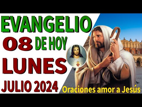 Evangelio de hoy Lunes 08 de Julio de 2024