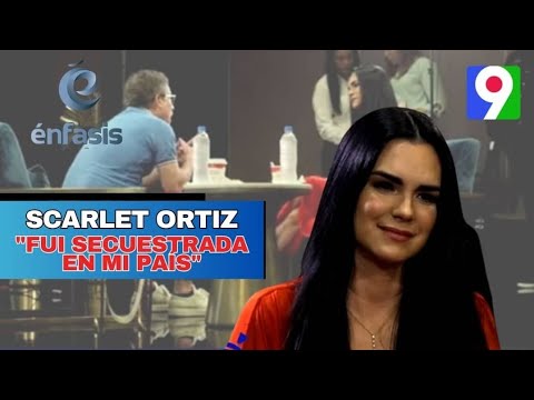 Scarlet Ortiz: “Fui secuestrada en mi país” | Énfasis Con Iván Ruiz 2/2