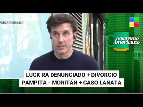 Luck Ra denunciado + Divorcio Pampita - Moritán #DesayunoAmericano | Programa completo (26/09/2024)