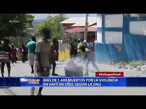 En Haití se reportan más de mil 400 muertos por la violencia en el 2022, según la ONU