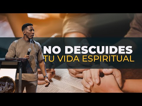 NO DESCUIDES TU VIDA ESPÍRITUAL | Pastor Moises Bell