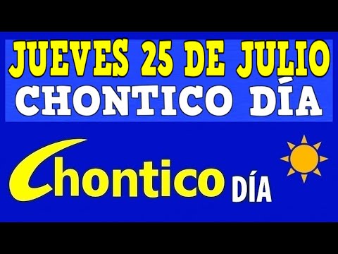 CHONTICO DIA Resultados del JUEVES 25 de JULIO de 2024