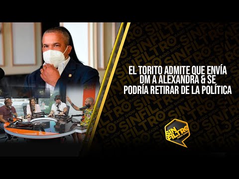 EL TORITO ADMITE QUE ENVÍA DM A ALEXANDRA & SE PODRÍA RETIRAR DE LA POLÍTICA!!!