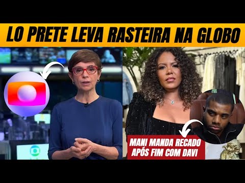 Desmascarado? Mani DETONA recado amargo após fim com Davi  + Lo Prete leva RASTEIRA na Globo