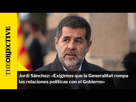 Jordi Sánchez: «Exigimos que la Generalitat rompa las relaciones políticas con el Gobierno»