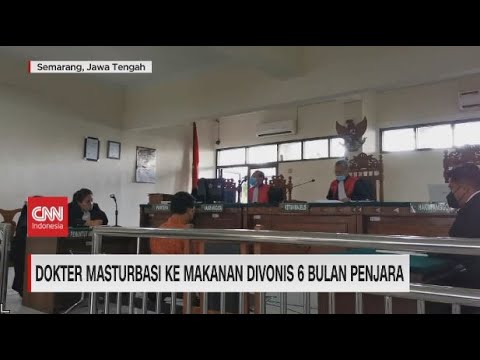 Dokter Masturbasi ke Makanan Divonis 6 Bulan Penjara
