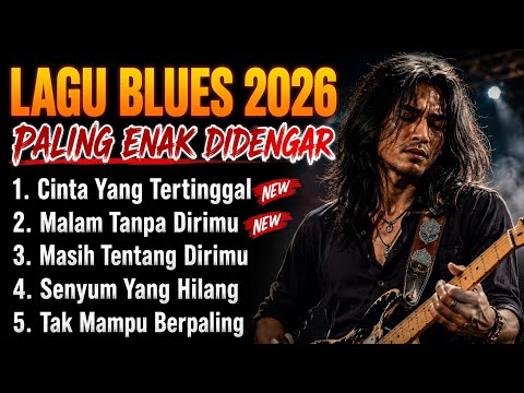 Kumpulan Lagu Blues Indonesia Terbaru 2026 🎸 Blues Paling Enak Didengar Saat Kerja & Santai Vol.32