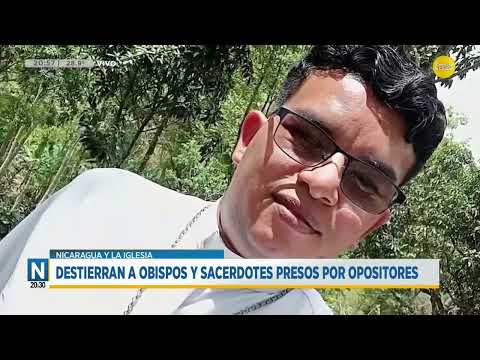 Nicaragua: destierran obispos y sacerdotes presos por opositores ? Noticias a las 20:30 ? 15-01-24