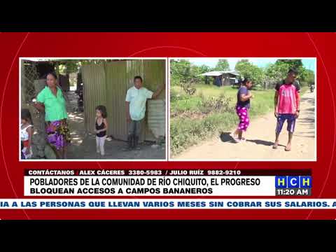 Pobladores de la comunidad de río Chiquito, El Progreso bloquean acceso a campos bananeros