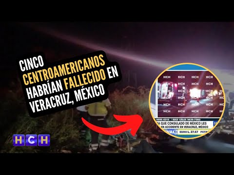 Cinco Centroamericanos habrían fallecido en Veracruz, México