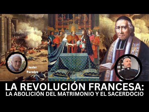 P. Gabriel Calvo Zarraute. La Revolución Francesa: la abolición del matrimonio y el sacerdocio