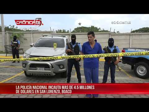 Nicaragua: Incautación de más de 4.5 millones de dólares en Boaco